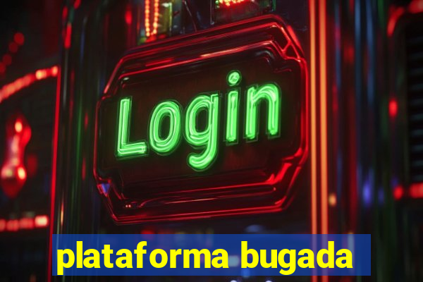 plataforma bugada